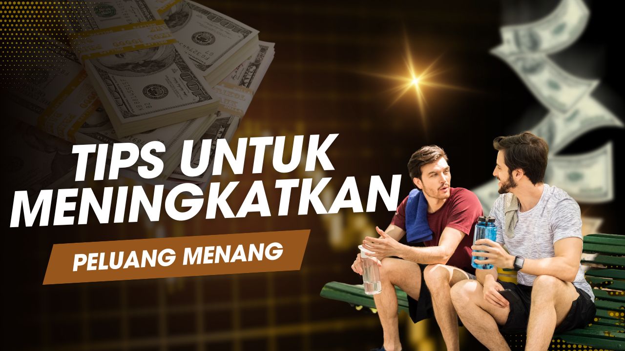 Tips untuk Meningkatkan Peluang Menang